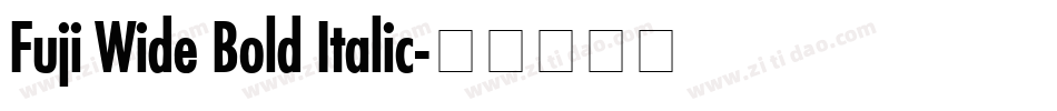 Fuji Wide Bold Italic字体转换